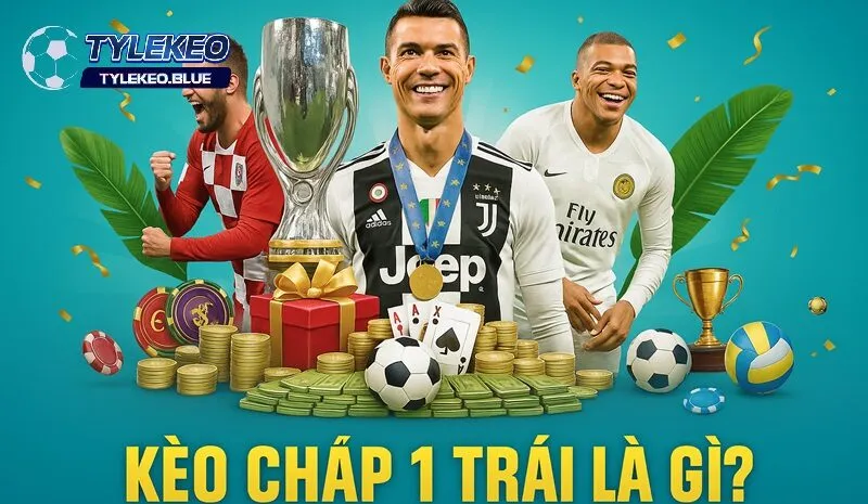 Kèo Chấp 1 Trái | Bí Quyết Cá Cược Bóng Đá Hiệu Quả 2025 2 Hiểu rõ về kèo chấp 1 trái trong cá cược bóng đá