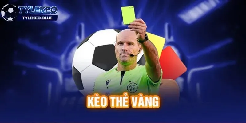 Kèo Thẻ Vàng - Bí Quyết Soi Kèo Chiến Thắng Từ Nhà Cái 2 Kèo thẻ vàng là gì?