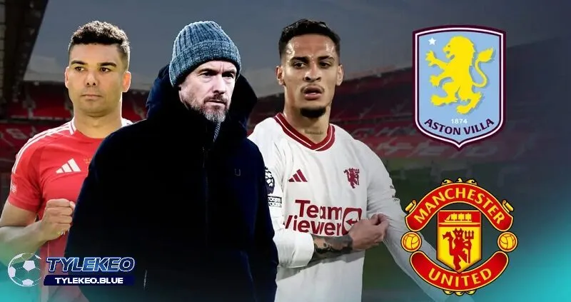 Soi Kèo Manchester United vs Aston Villa | Phân Tích Kết Quả 2 Tổng quan trận đấu Manchester United vs Aston Villa